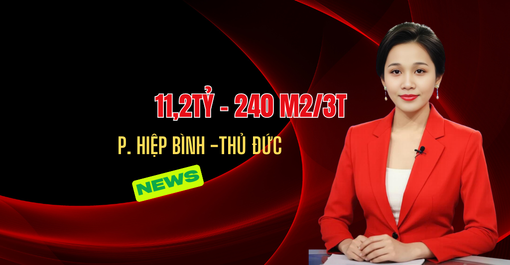 Bảng giá nhà phường hiệp bình chánh, nhà 3T/240m2, gấp 11,2tỷ